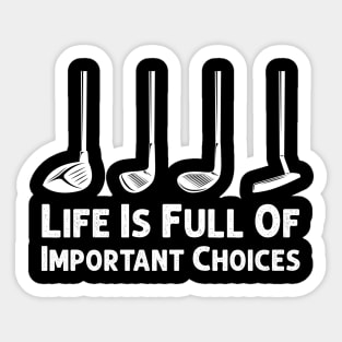 Life Is Full Of Important Choices Golf Player Golf Lovers Gift Sticker